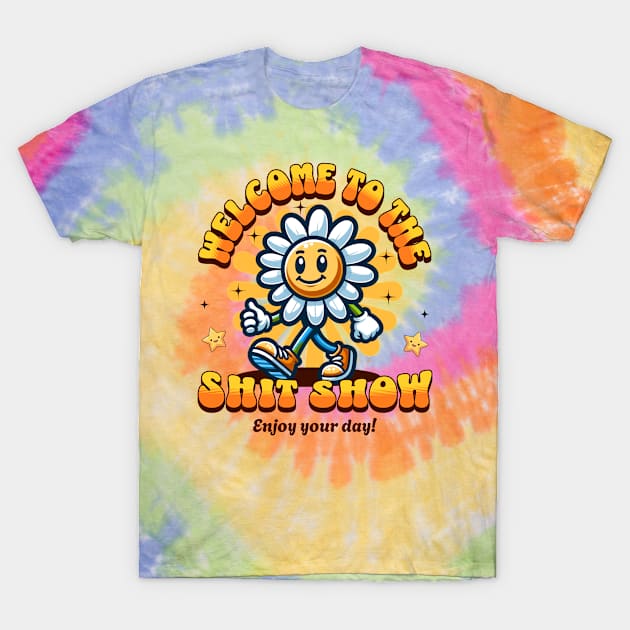 Welcome To The Shit Show - Enjoy Your Day T-Shirt by Three Meat Curry